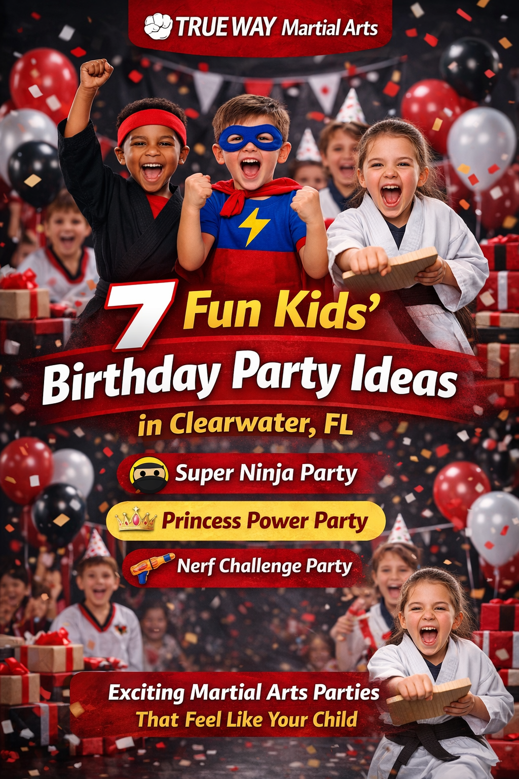 Vertical Pinterest graphic for True Way Martial Arts featuring excited children in martial arts uniforms and superhero-themed party attire, with bold text promoting 7 fun kids’ birthday party ideas in Clearwater, Florida, including Super Ninja, Princess Power, and Nerf Challenge party themes.